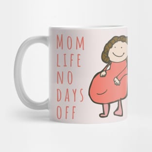 Mom life no days off Mug